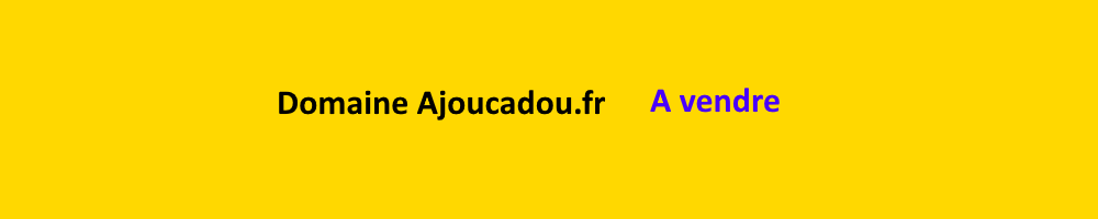 Domaine ajoucadou